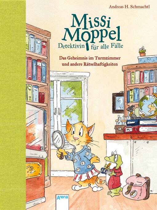 Titeldetails für Missi Moppel – Detektivin für alle Fälle (1). Das Geheimnis im Turmzimmer und andere Rätselhaftigkeiten nach Andreas H. Schmachtl - Verfügbar